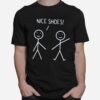 Nice Shoes Sarcastic Sarcasm Funny Stickman T-Shirt