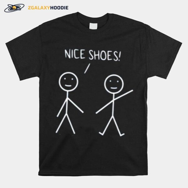 Nice Shoes Sarcastic Sarcasm Funny Stickman T-Shirt