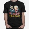 Nice The Witcher Toss A Coin To Your Fuck Freelancer T-Shirt