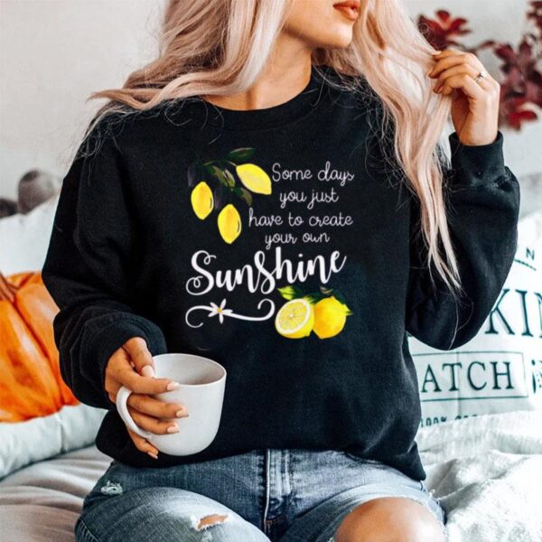 Nice You Just Have To Create Your Own Sunshine Lemon Sweater