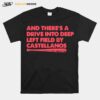 Nick Castellanos And Theres A Drive Into Deep Left Field By Castellanos T-Shirt