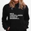 Nick Castellanos Good At Baseball Hoodie