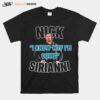 Nick I Know Wtf Im Doing Sirianni T-Shirt