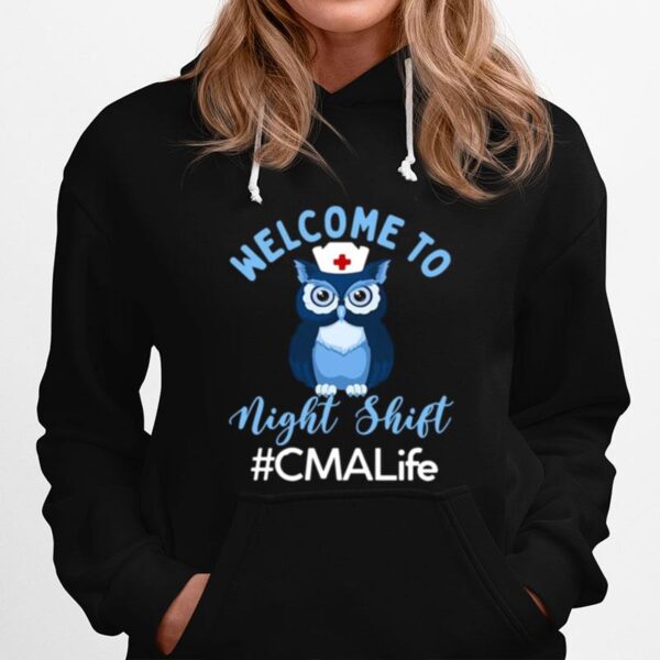 Night Owl Nurses Welcome To Night Shift Cma Life Hoodie