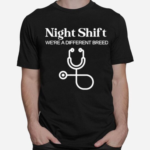 Night Shift Different Breed Stethoscope Funny Nurse Rn Rt T-Shirt