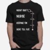 Night Shift Nurse Alive 7 05 Nursing Mothers Day Rn Nicu Cna T-Shirt