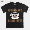 Nightmare Before Coffee Cup Scary Face Halloween T-Shirt