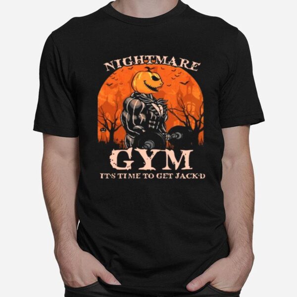 Nightmare Gym Its Time To Get Jackd Halloween T-Shirt