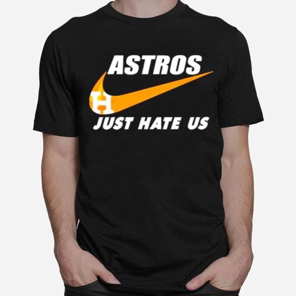 Nike Houston Astros Just Hate Us 2022 T-Shirt