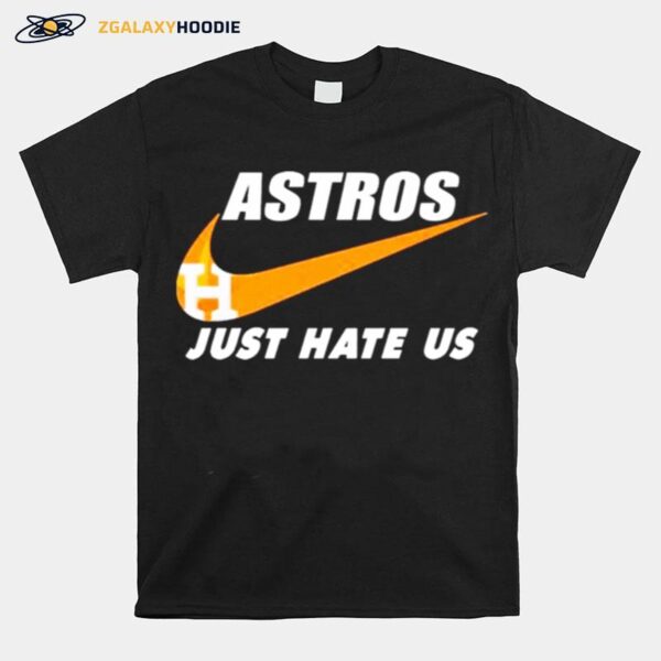 Nike Houston Astros Just Hate Us 2022 T-Shirt