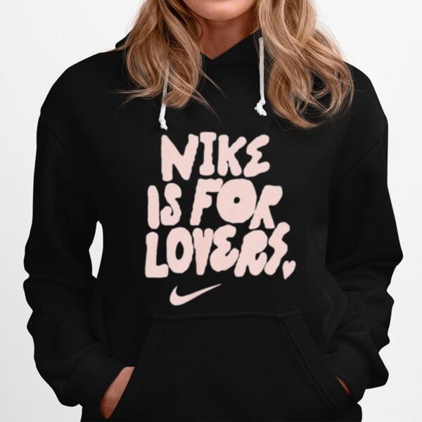 Nike Is For Lovers Hoodie