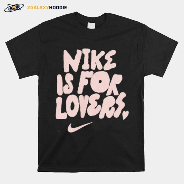 Nike Is For Lovers T-Shirt