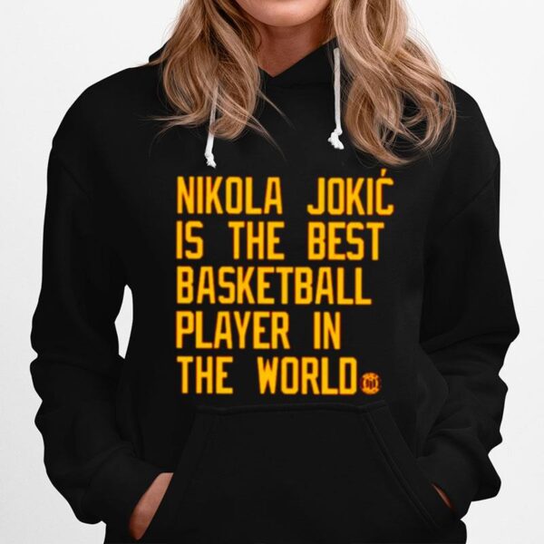 Nikola Jokic Is The Best Basketball Player In The World Hoodie