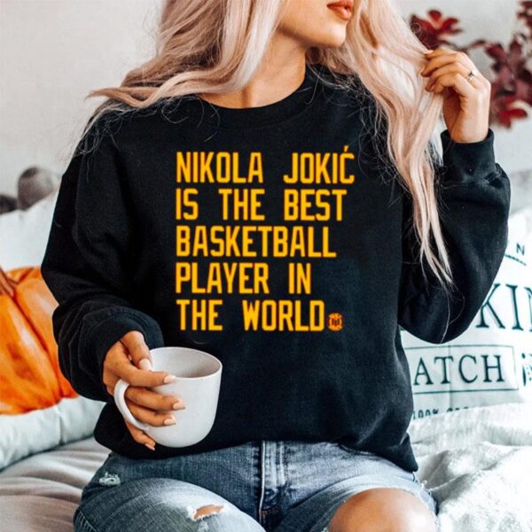 Nikola Jokic Is The Best Basketball Player In The World Sweater