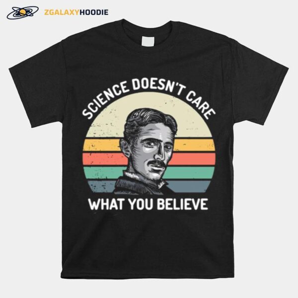 Nikola Tesla Science Doesnt Care What You Believe Vintage T-Shirt