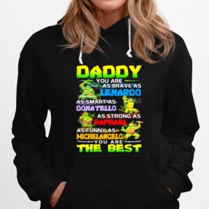 Ninja Daddy You Are As Brave As Leonardo As Smart As Donatello As Strong As Raphael As Funny As Michelangelo You Are The Best Hoodie