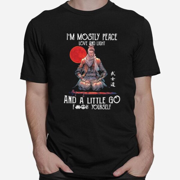 Ninja Im Mostly Peace Love And Light And A Little Go Fuck Yourself T-Shirt