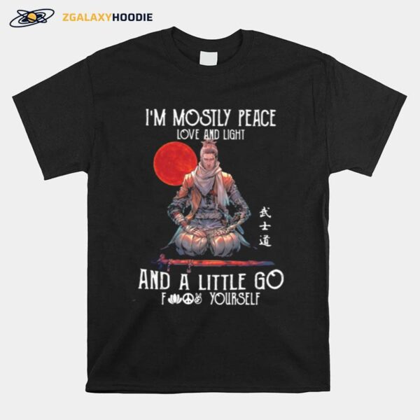 Ninja Im Mostly Peace Love And Light And A Little Go Fuck Yourself T-Shirt