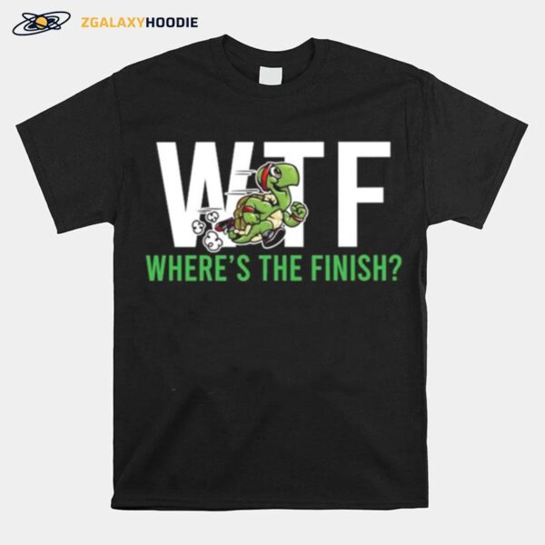 Ninja Turtle Wtf Wheres The Finish T-Shirt