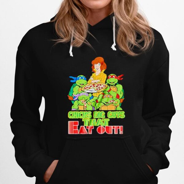 Ninja Turtles Chicks Dig Guys That Eat Out Hoodie