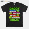 Ninja Turtles Love Daddy Leonardo Donatello Raphael Michealangelo T-Shirt