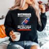Nitrous Is Like A Hooker You Want To Hit It But You Know There Will Be Consequences Sweater