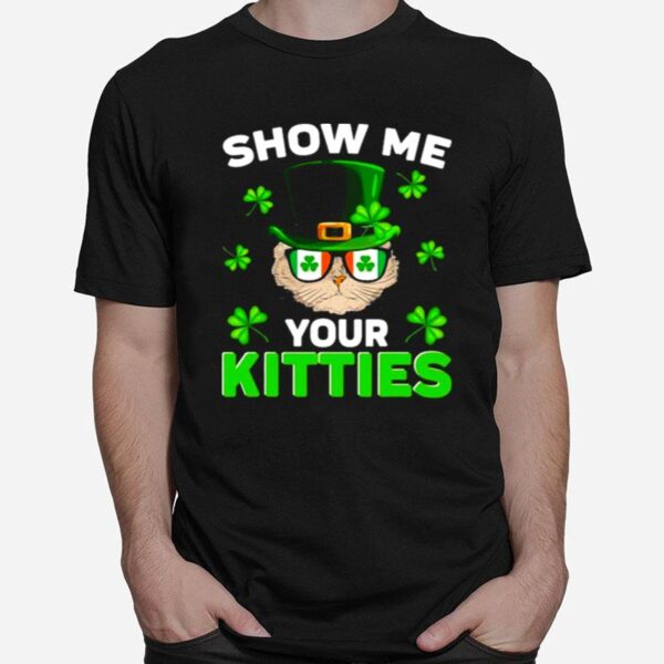 Nn Show Me Your Kitties Naughty St Patricks Day T-Shirt