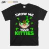 Nn Show Me Your Kitties Naughty St Patricks Day T-Shirt