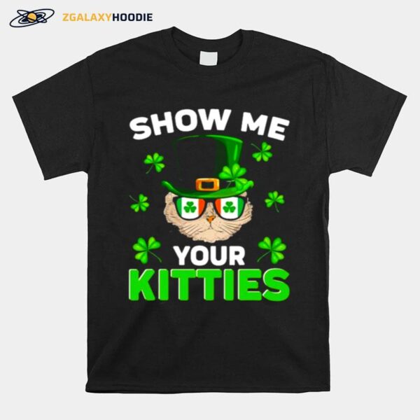 Nn Show Me Your Kitties Naughty St Patricks Day T-Shirt