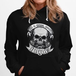 No A Steel Horse I Ride Hoodie