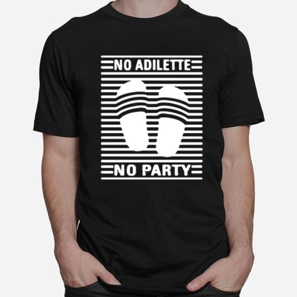 No Adilette No Party T-Shirt