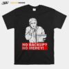 No Backup No Mercy T-Shirt