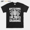 No Better Memories Than The Ones Created At The Races With My Grandma T-Shirt