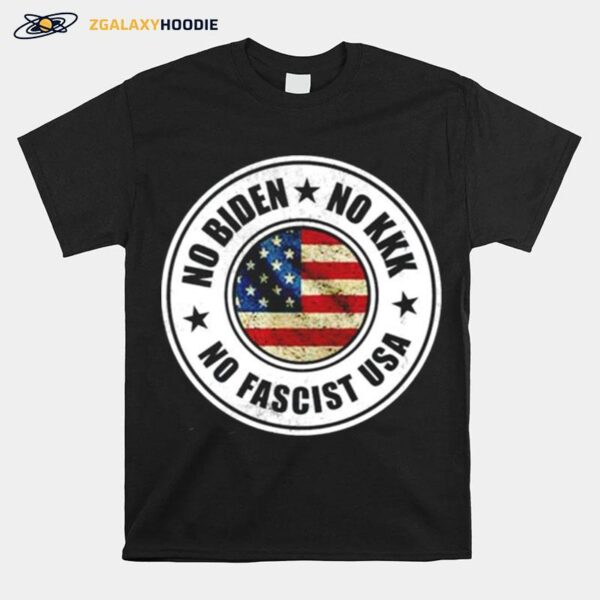 No Biden No Kkk No Fascist Usa T-Shirt