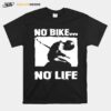 No Bike No Life T-Shirt