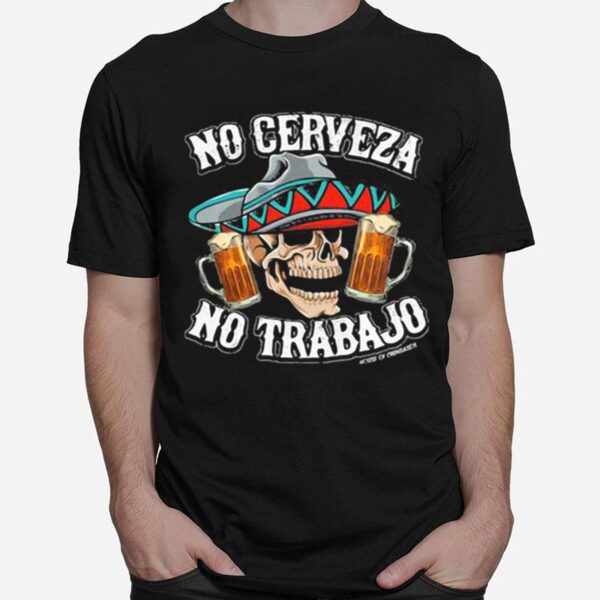 No Cerveza No Trabajo Skull Beer T-Shirt