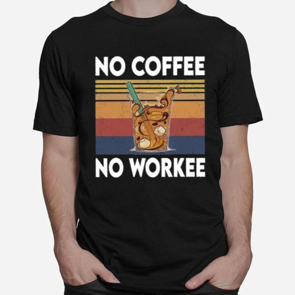 No Coffee No Workee Vintage T-Shirt