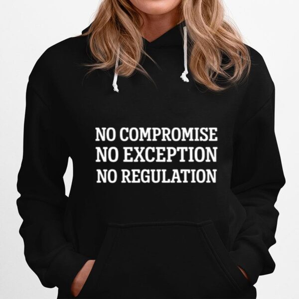 No Compromise No Exception No Regulation Hoodie