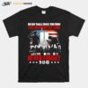 No Day Shall Erase You From The Memory Of Time 2996 343 72 Never Forget 9 11 01 T-Shirt