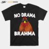 No Drama Brahma Chicken Saying T-Shirt