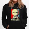No Hope This Will All End In Tears Hoodie