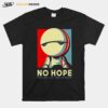 No Hope This Will All End In Tears T-Shirt