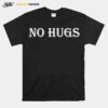 No Hugs T-Shirt