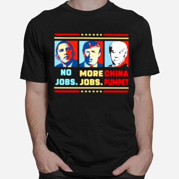 No Jobs More Jobs Trump China Pumpet Biden T-Shirt