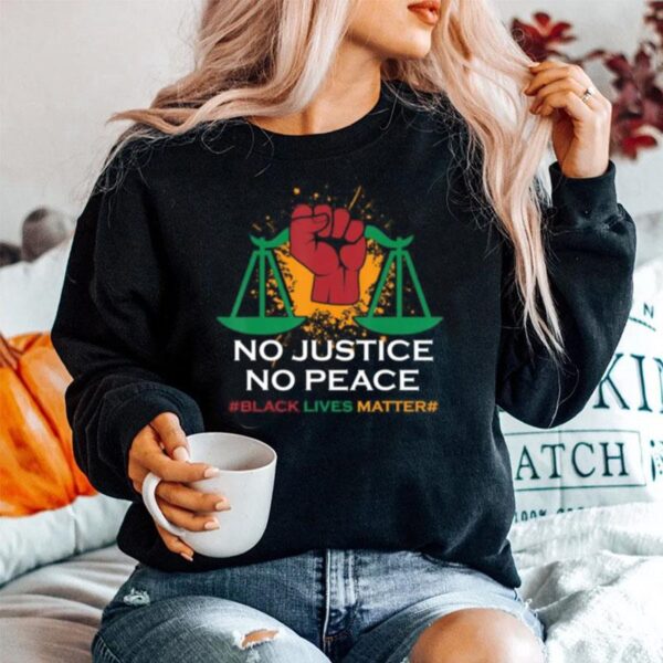 No Justice No Peace Blm Black Lives Matter Sweater