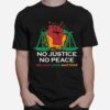 No Justice No Peace Blm Black Lives Matter T-Shirt