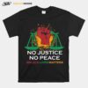 No Justice No Peace Blm Black Lives Matter T-Shirt