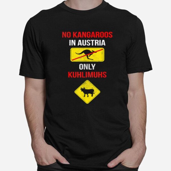 No Kangaroos Only Kuhlimuhs In Austria T-Shirt