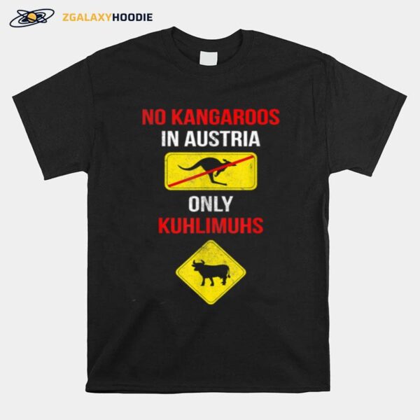 No Kangaroos Only Kuhlimuhs In Austria T-Shirt