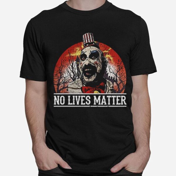 No Lives Matter Love Captain Spaulding Halloween T-Shirt